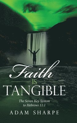 bokomslag Faith Is Tangible