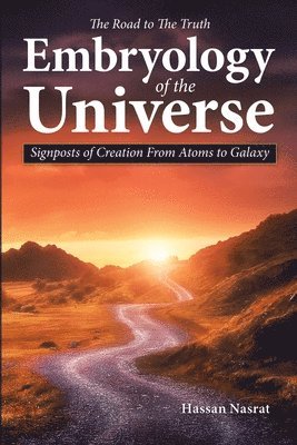 The Road to the Truth Embryology of the Universe 1