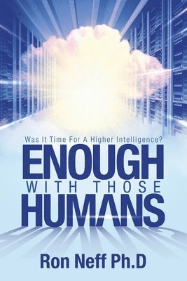 Ron Neff Ph D, Ron Neff Ph. D., Ron Neff Ph.D, Ron Neff Ph. D - Enough With Those Humans, Häftad