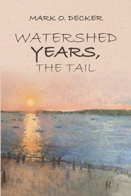 bokomslag Watershed Years, the Tail