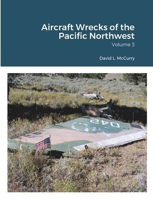 Aircraft Wrecks of the Pacific Northwest 1