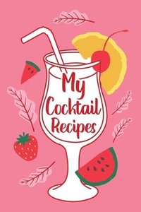 bokomslag My Cocktail Recipes