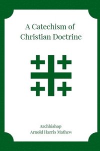 bokomslag A Catechism of Christian Doctrine