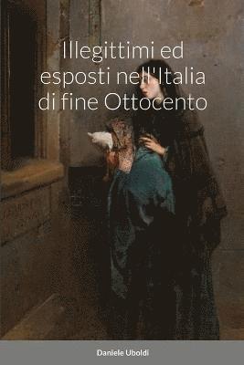 Illegittimi ed esposti nell'Italia di fine Ottocento