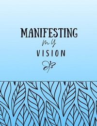 bokomslag Manifesting my Vision