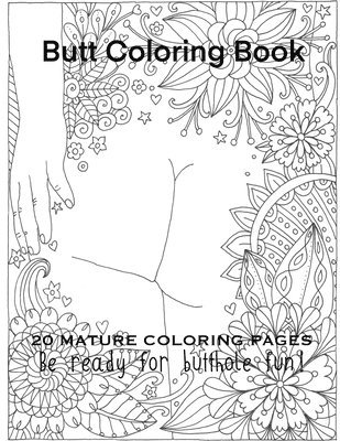 Butt Coloring Book 20 Mature Coloring Pages Be Ready For Butthole Fun! 1