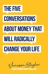 bokomslag The Five Conversations About Money That Will Radically Change Your Life