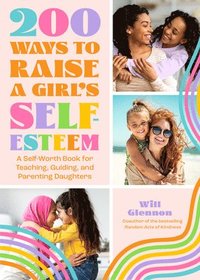 bokomslag 200 Ways to Raise a Girl's Self-Esteem