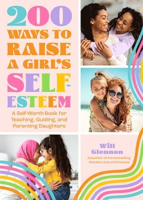 200 Ways to Raise a Girl's Self-Esteem 1