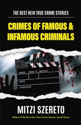 The Best New True Crime Stories: Crimes of Famous & Infamous Criminals 1
