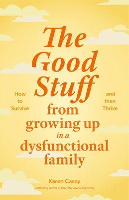 bokomslag The Good Stuff from Growing Up in a Dysfunctional Family