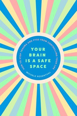 Michele Rosenthal, Michele Rosenthal - Your Brain Is a Safe Space, Häftad