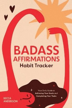 Becca Anderson - Badass Affirmations Habit Tracker, Inbunden