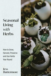 bokomslag Seasonal Living with Herbs