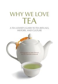bokomslag Why We Love Tea