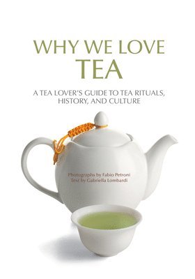 bokomslag Why We Love Tea