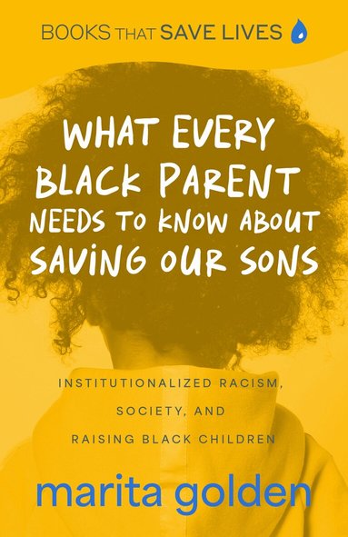 Marita Golden - What Every Black Parent Needs to Know About Saving Our Sons, Häftad