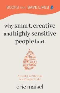 bokomslag Why Smart, Creative and Highly Sensitive People Hurt