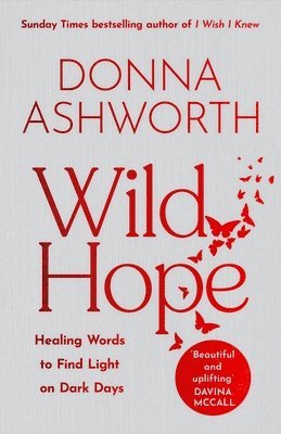 Wild Hope: Healing Words to Find Light on Dark Days (Poetry Wisdom That Comforts, Guides, and Heals) 1