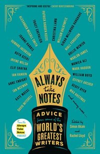 bokomslag Always Take Notes: Advice from Some of the World's Greatest Writers