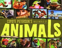 bokomslag Coyote Peterson's Wild World of Animals
