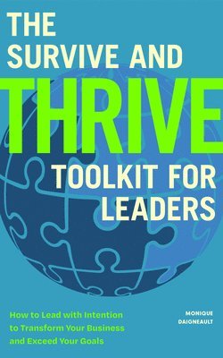 bokomslag The Survive and Thrive Toolkit for Leaders