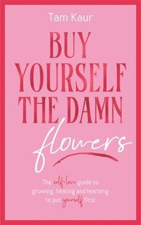 bokomslag Buy Yourself the Damn Flowers
