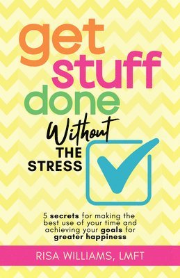 Get Stuff Done Without the Stress 1