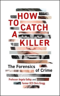 bokomslag How to Catch a Killer: The Forensics of Crime