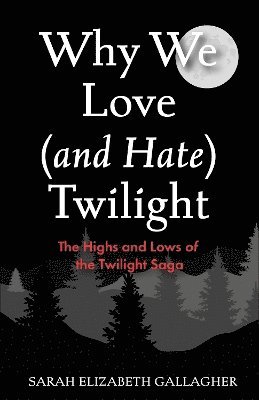 bokomslag Why We Love (and Hate) Twilight