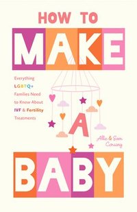 bokomslag How to Make a Baby