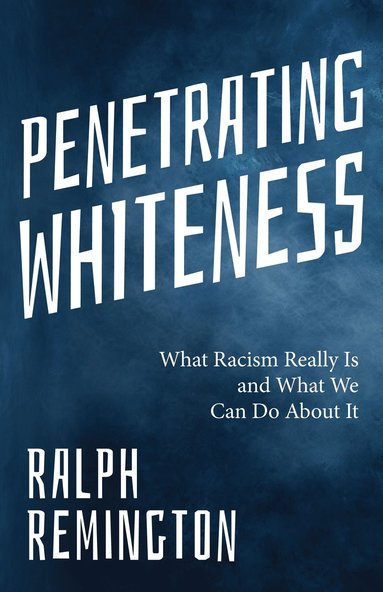 bokomslag Penetrating Whiteness