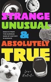 bokomslag Strange, Unusual, and Absolutely True
