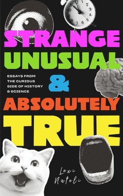 bokomslag Strange, Unusual, and Absolutely True