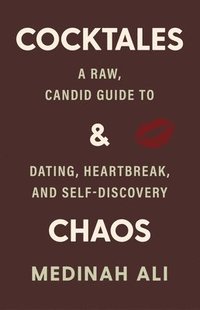bokomslag Cocktales & Chaos: Uncensored Advice of Modern Love