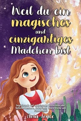 Weil du ein magisches und einzigartiges Mädchen bist