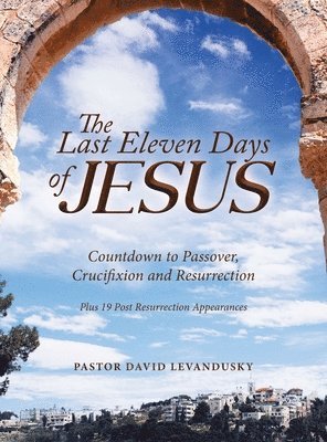 The Last Eleven Days Of Jesus 1