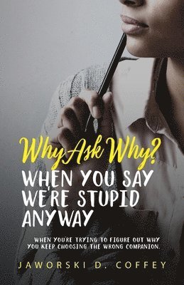 Why Ask Why? 1