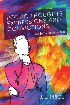 J L Price - Poetic Thoughts, Expressions & Convictions, Häftad. Tillgänglighet: Tillfälligt slut