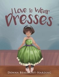 bokomslag I Love to Wear Dresses
