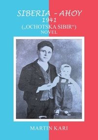 bokomslag Siberia - Ahoy 1941 (, Ochotska Sibir'') Novel