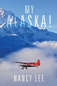 bokomslag My Alaska!