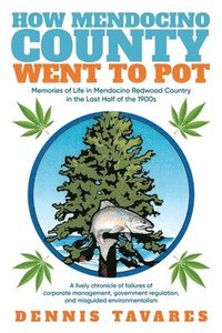 bokomslag How Mendocino County Went To Pot