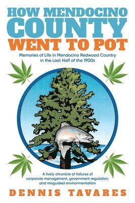 How Mendocino County Went To Pot 1