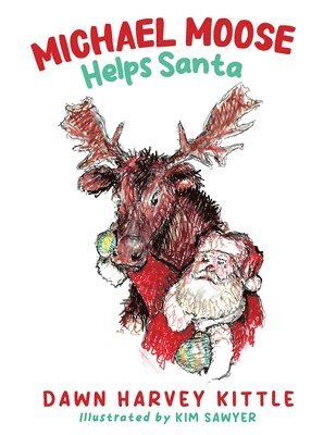 Dawn Harvey Kittle, DAWN HARVEY KITTLE - Michael Moose Helps Santa, Häftad