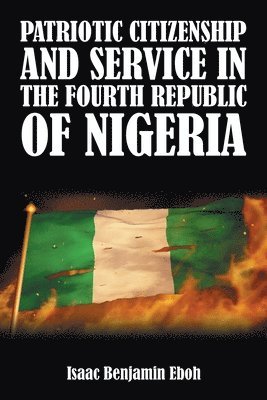 bokomslag Patriotic Citizenship and Service in the Fourth Republic of Nigeria