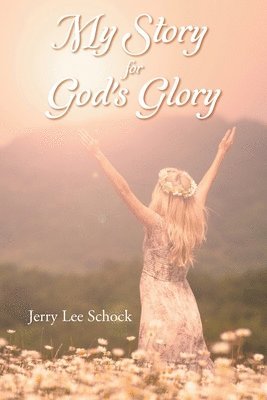 My Story for God's Glory 1