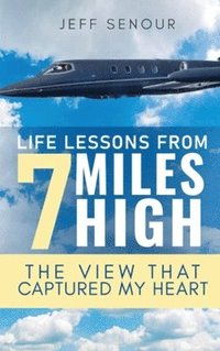 bokomslag Life Lessons From 7 Miles High
