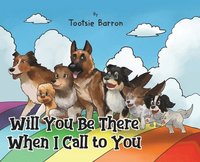 bokomslag Will You Be There When I Call To You