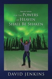 bokomslag Precept Seven for the Powers of Heaven Shall Be Shaken